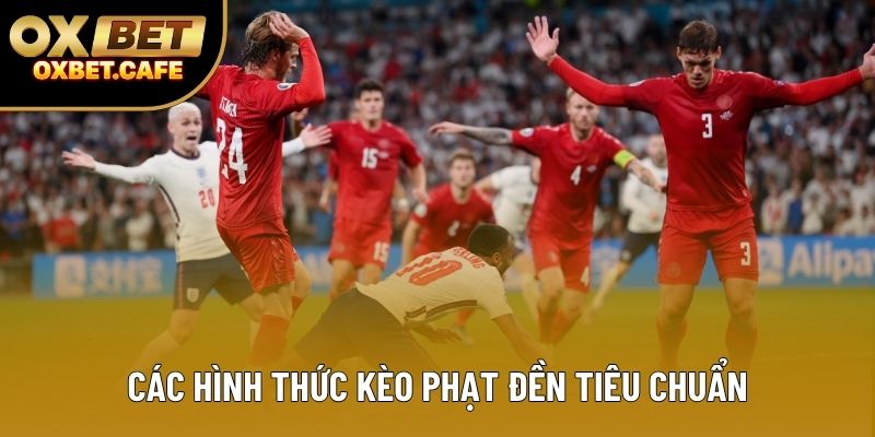 Các hình thức kèo phạt đền tiêu chuẩn Các hình thức kèo phạt đền tiêu chuẩn