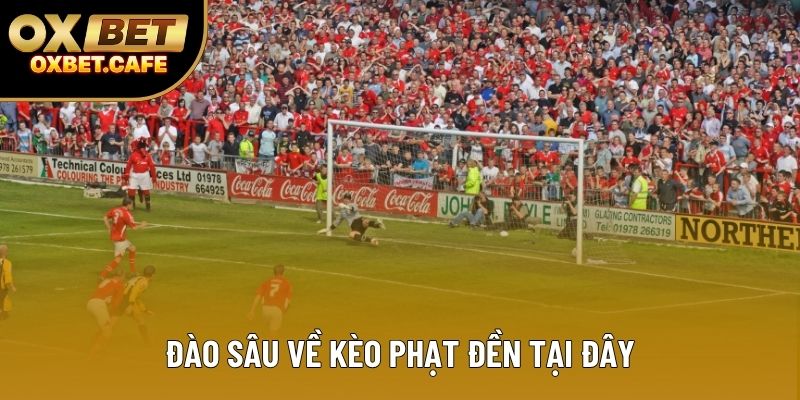 Đào sâu về kèo phạt đền tại đây Đào sâu về kèo phạt đền tại đây