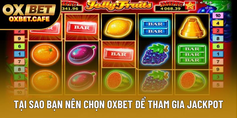 Tại sao bạn nên chọn OXBET để tham gia jackpot? Tại sao bạn nên chọn OXBET để tham gia jackpot?